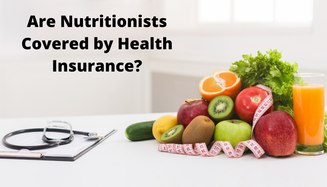 Are Nutritionists Covered by Health Insurance?