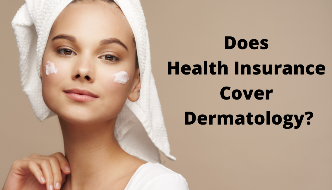 Does Health Insurance Cover Dermatology?