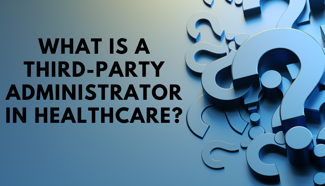 What Is A Third Party Administrator In Healthcare Health Insurance 