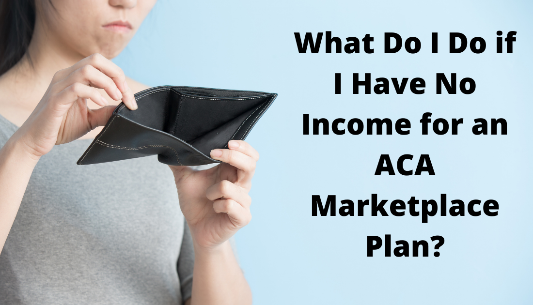 What Do I Do if I Have No Income for an ACA Marketplace Plan?