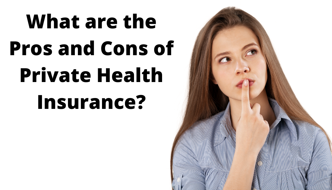 What are the Pros and Cons of Private Health Insurance?