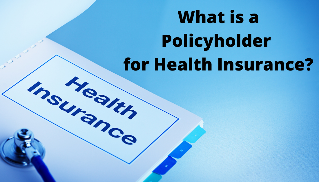 What is a Policyholder for Health Insurance? Health Insurance Providers