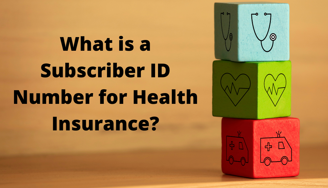 What is a Subscriber ID Number for Health Insurance?