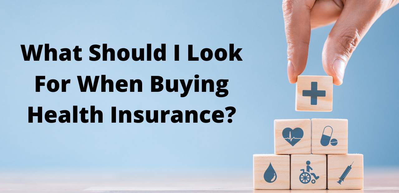 What should I look for when buying health insurance?
