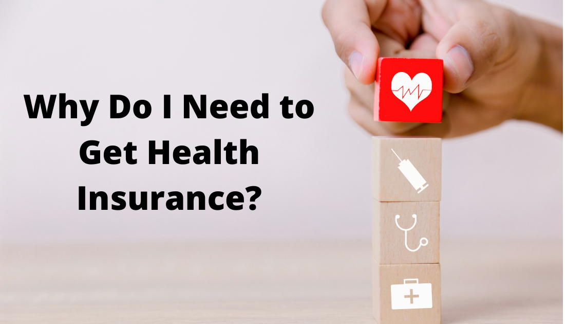 Why Do I Need to Get Health Insurance?